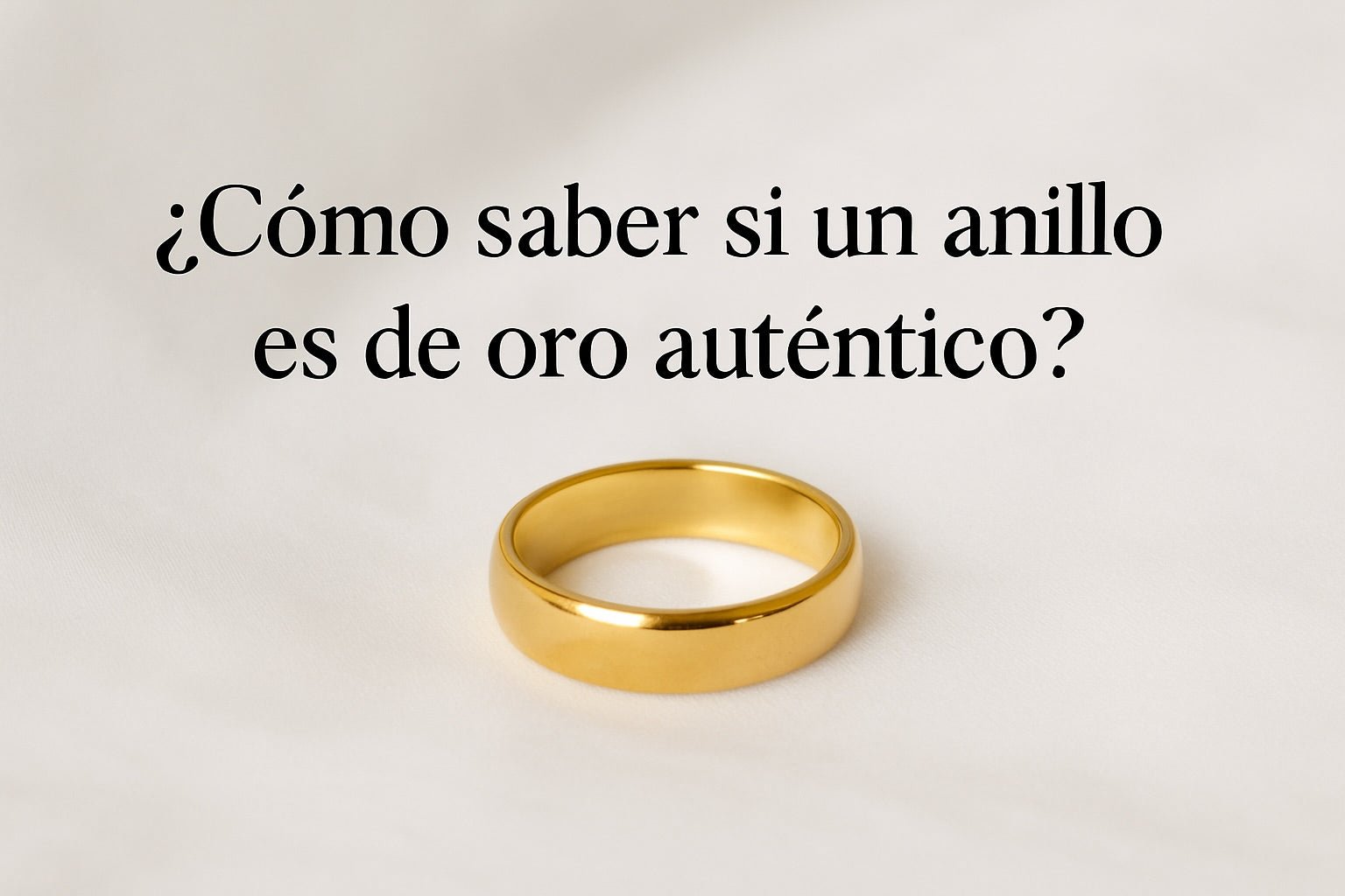 ¿Cómo saber si un anillo es de oro auténtico? - Joyería TuOro